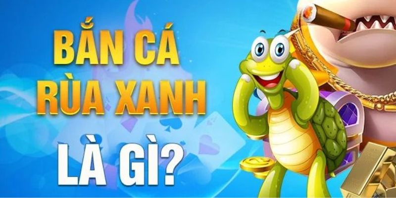 Bắn cá rùa xanh - một trò chơi đáng chú ý