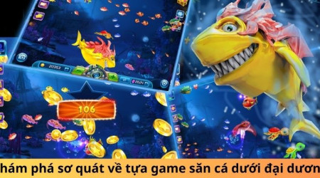 Game Bắn Cá Online – Sự Lựa Chọn Hoàn Hảo Cho Fan của Game Bắn Cá